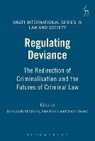 Regulating Deviance: The Redirection of Criminalisation and the Futures of Criminal Law