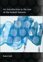 An Introduction to the Law of the United Nations - Robert Kolb - cover