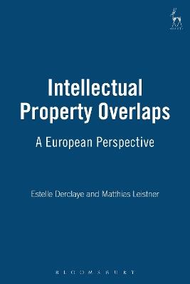 Intellectual Property Overlaps: A European Perspective - Estelle Derclaye,Matthias Leistner - cover