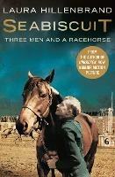 Seabiscuit: The True Story of Three Men and a Racehorse - Laura Hillenbrand - cover