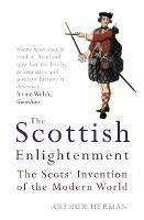The Scottish Enlightenment: The Scots’ Invention of the Modern World