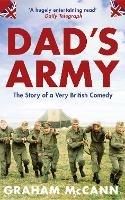 Dad’s Army: The Story of a Very British Comedy - Graham McCann - cover