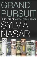 Grand Pursuit: The Story of the People Who Made Modern Economics - Sylvia Nasar - cover