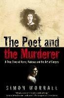 The Poet and the Murderer: A True Story of Verse, Violence and the Art of Forgery - Simon Worrall - cover