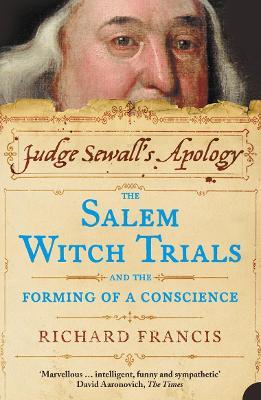 Judge Sewall's Apology: The Salem Witch Trials and the Forming of a Conscience - Richard Francis - cover