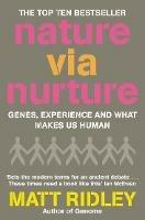 Nature via Nurture: Genes, Experience and What Makes Us Human - Matt Ridley - cover
