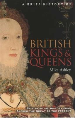 A Brief History of British Kings & Queens - Mike Ashley - cover