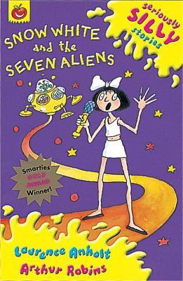 Seriously Silly Stories: Snow White and The Seven Aliens - Laurence Anholt - cover