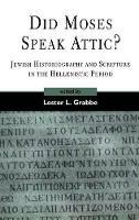 Did Moses Speak Attic?: Jewish Historiography and Scripture in the Hellenistic Period