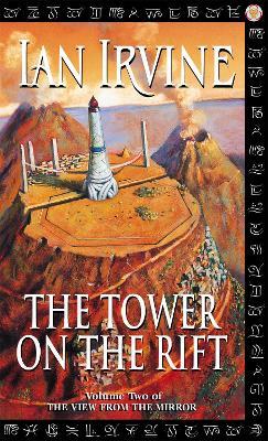 The Tower On The Rift: The View From The Mirror, Volume Two (A Three Worlds Novel) - Ian Irvine - cover