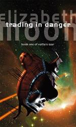 Trading In Danger: Vatta's War: Book One