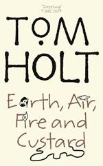 Earth, Air, Fire And Custard: J.W. Wells & Co. Book 3
