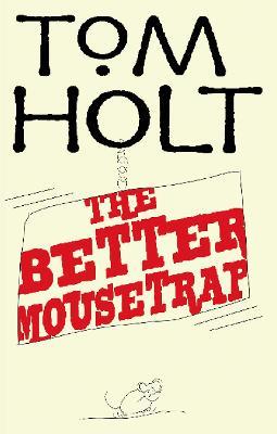 The Better Mousetrap: J.W. Wells & Co. Book 5 - Tom Holt - cover