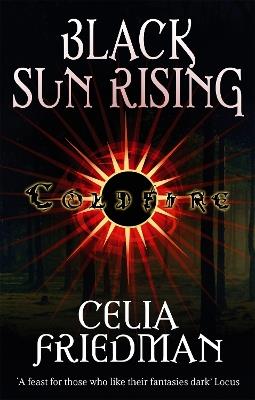Black Sun Rising: The Coldfire Trilogy: Book One - Celia Friedman - cover