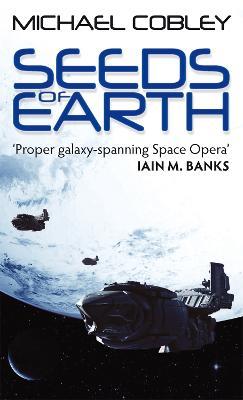 Seeds Of Earth: Book One of Humanity's Fire - Michael Cobley - cover