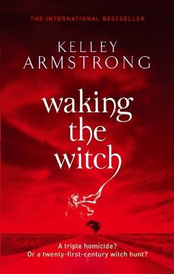 Waking The Witch: Book 11 in the Women of the Otherworld Series - Kelley Armstrong - cover