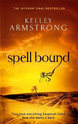 Spell Bound: Book 12 in the Women of the Otherworld Series - Kelley Armstrong - cover
