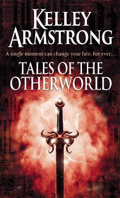 Tales Of The Otherworld: Book 2 of the Tales of the Otherworld Series - Kelley Armstrong - cover