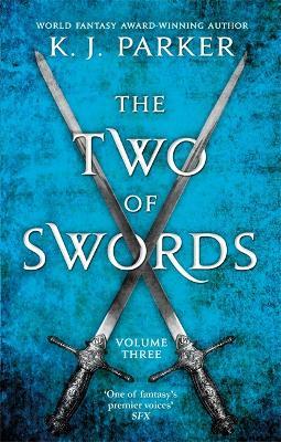 The Two of Swords: Volume Three - K. J. Parker - cover