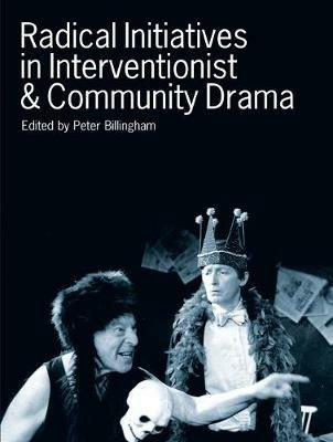 Radical Initiatives in Interventionist & Community Drama - cover