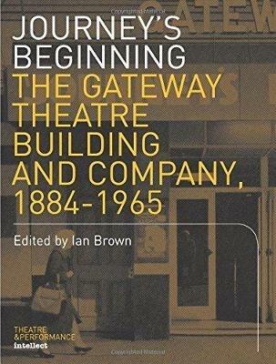 Journey: The Gateway Theatre Building and Company, 1884-1965 - cover