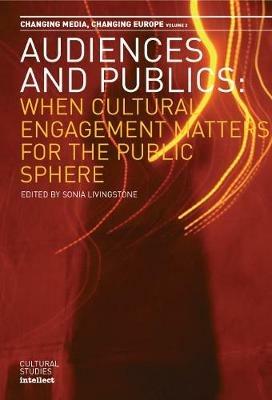 Audiences and Publics: When Cultural Engagement Matters for the Public Sphere - cover