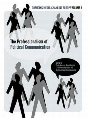 The Professionalisation of Political Communication - Ralph Negrine,Christina Holtz-Bacha,Stylianos Papathanassopoulos - cover