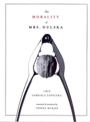 The Morality of Mrs. Dulska: A Play by Gabriela Zapolska - Teresa Murjas - cover