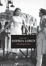 Sophia Loren: Moulding the Star
