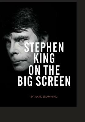 Stephen King on the Big Screen - Mark Browning - cover