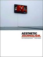 Aesthetic Journalism: How to Inform Without Informing