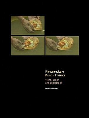 Phenomenology's Material Presence: Video, Vision and Experience - Gabrielle A. Hezekiah - cover