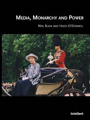 Media, Monarchy and Power - Neil Blain,Hugh O'Donnell - cover