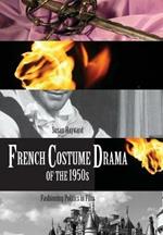 French Costume Drama of the 1950s: Fashioning Politics in Film