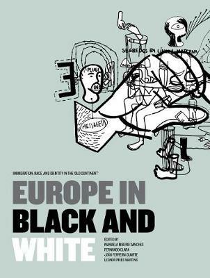 Europe in Black and White: Immigration, Race, and Identity in the ‘Old Continent' - cover