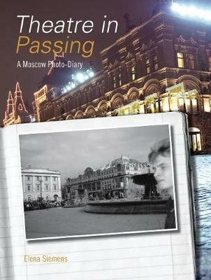 Theatre in Passing: A Moscow Photo-Diary - Elena Siemens - cover