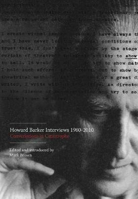 Howard Barker Interviews 1980–2010: Conversations in Catastrophe - cover