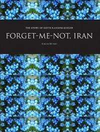 Forget-Me-Not, Iran: The Story of Keith Ransom-Kehler - Sarah Munro - cover