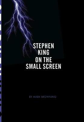 Stephen King on the Small Screen - Mark Browning - cover