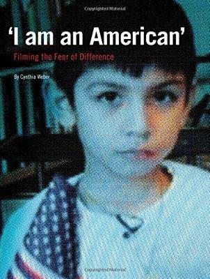 'I am an American': Filming the Fear of Difference - Cynthia Weber - cover