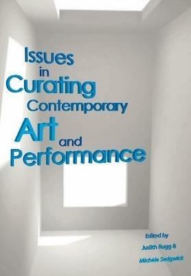 Issues in Curating Contemporary Art and Performance - cover