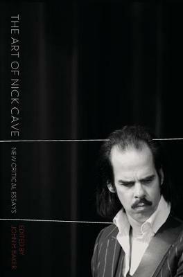 The Art of Nick Cave: New Critical Essays - cover