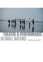 Theatre and Performance in Small Nations