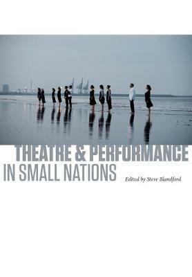 Theatre and Performance in Small Nations - cover
