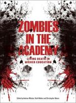 Zombies in the Academy: Living Death in Higher Education