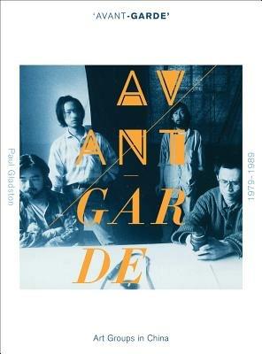 'Avant-garde' Art Groups in China, 1979-1989 - Paul GLADSTON - cover