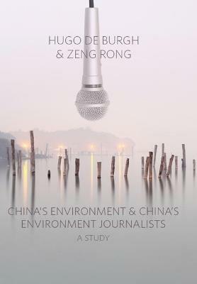 China's Environment and China's Environment Journalists: A Study - Hugo De Burgh,Zeng Rong - cover