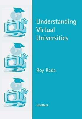 Understanding Virtual Universities - Roy Rada - cover