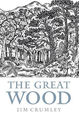 The Great Wood: The Ancient Forest of Caledon - Jim Crumley - cover