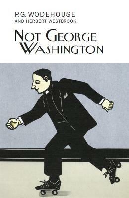 Not George Washington - P.G. Wodehouse - cover